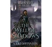 The Well of Shadows: 4 (The Shadow Watch Saga)
