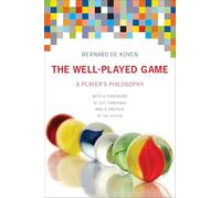 The Well-Played Game: A Player's Philosophy