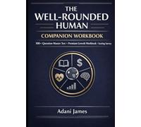 The Well-Rounded Human Companion Workbook: 100+ Question Master Test • Premium Growth Workbook • Scoring Survey