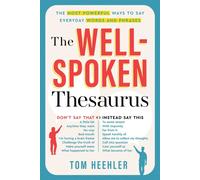 The Well-Spoken Thesaurus: The Most Powerful Ways to Say Everyday Words and Phrases