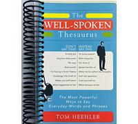The Well-Spoken Thesaurus: The Most Powerful Ways to Say Everyday Words and Phrases
