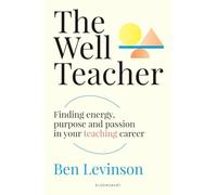 The Well Teacher: Finding energy, purpose and passion in your teaching career