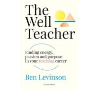 The Well Teacher: Finding energy, purpose and passion in your teaching career