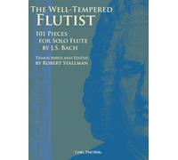 The Well Tempred Flutist: 101 Pieces for Solo Flute by J.S. Bach