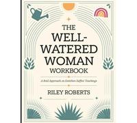The Well-Watered Woman Workbook: A Bold Approach On Gretchen Saffles' Teachings