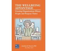 The Wellbeing Advantage: Creating Organizations Where People and Purpose Thrive: 5 (HCI Organizational Insights)