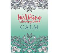 The Wellbeing Colouring Book: Calm: (Wellbeing Colouring Books for Adults)