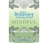 The Wellbeing Colouring Book: Mindful