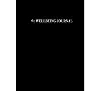 The Wellbeing Journal: 12 Weeks of Empowerment, Self-Love, Reflection and Gratitude
