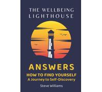 The Wellbeing Lighthouse: ANSWERS: How To Find Yourself A Journey to Self-Discovery