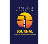 The Wellbeing Lighthouse - Journal: How to become the Lighthouse Keeper