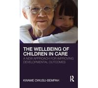The Wellbeing of Children in Care: A New Approach for Improving Developmental Outcomes