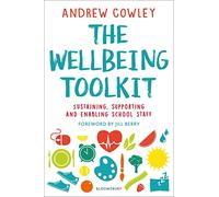 The Wellbeing Toolkit : Sustaining, supporting and enabling school staff