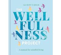The Wellfulness Project: A Manual for Mindful Living