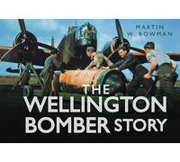 The Wellington Bomber Story (The Story Series)