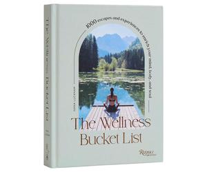 The Wellness Bucket List: 1,000 Escapes and Experiences to Enrich Mind, Body, an