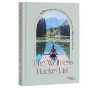 The Wellness Bucket List: 1,000 Escapes and Experiences to Enrich Mind, Body, and Soul