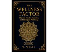 The Wellness Factor: Physical Health,Nutrition and Biological Well-being