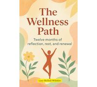The Wellness Path: Twelve Months of Reflection, Rest and Renewal