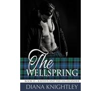 The Wellspring: A Scottish Time Travel Love Story (Kaitlyn and the Highlander)