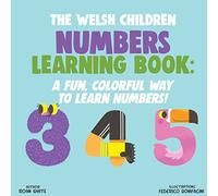 The Welsh Children Numbers Learning Book: A Fun, Colorful Way to Learn Numbers!