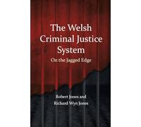 The Welsh Criminal Justice System: On the Jagged Edge