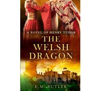 The Welsh Dragon: A novel of Henry Tudor