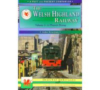 The Welsh Highland Railway, Vol. 1: A Phoenix Rising.: Caernarfon to Porthmadog (Past & Present Companion)