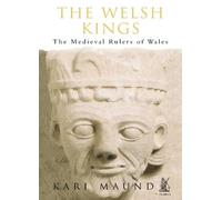 The Welsh Kings: The Medieval Rulers of Wales