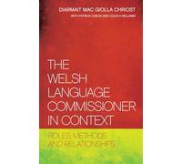 The Welsh Language Commissioner in Context: Roles, Methods and Relationships