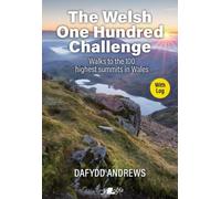 The Welsh One Hundred Challenge: Walks to the 100 Highest Peaks in Wales - WITH LOG