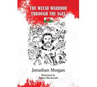 The Welsh Warrior Through the Ages
