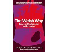 The Welsh Way: Essays on Neoliberalism and Devolution