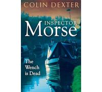 The Wench is Dead: The Eighth Case in the Classic Inspector Morse Series: 8