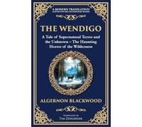 The Wendigo: A Legendary Tale of Supernatural Horror - Fear and Madness in the Canadian Wilderness (260) (Library of Alexandria)
