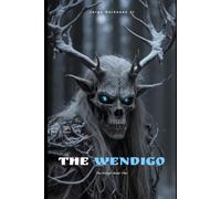 The Wendigo: The Hunger Never Ends