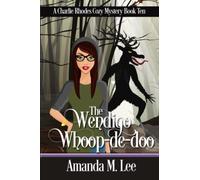 The Wendigo Whoop-De-Doo: 10 (A Charlie Rhodes Cozy Mystery)