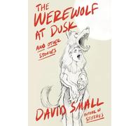 The Werewolf at Dusk: And Other Stories