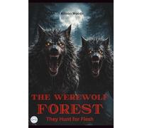 THE WEREWOLF FOREST: They Hunt for Flesh. A Horror Tale