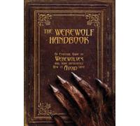 The Werewolf Handbook: An Essential Guide to Werewolves and, More Importantly, How to Avoid Them