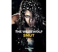 THE WEREWOLF SMUT: A Thrilling Short Erotic Story
