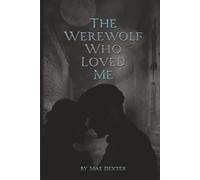 The Werewolf Who Loved Me: 1 (Kindred Spirits)