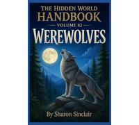 The Werewolves: The Moon Cursed: 82 (The Hidden World Handbook Series)