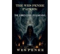 The Wes Penre Papers: The Third Level of Learning: 4 (The Wesp Penre Papers Chronicles)