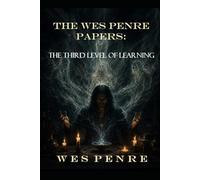 The Wes Penre Papers: The Third Level of Learning (The Wes Penre Papers Chronicles)
