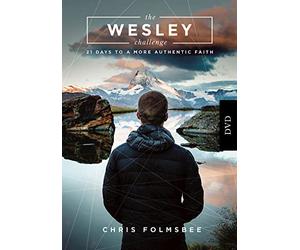 The Wesley Challenge: 21 Days to a More Authentic Faith