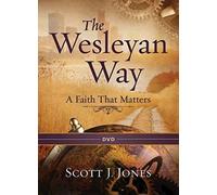 The Wesleyan Way: A Faith That Matters
