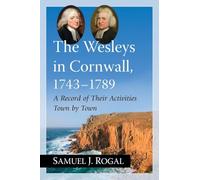 The Wesleys in Cornwall, 1743-1789: A Record of Their Activities Town by Town
