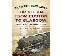 The West Coast Lines: BR Steam from Euston to Glasgow
