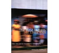 The West Indians of Costa Rica: Race, Class, and the Integration of an Ethnic Minority: Volume 35 (McGill-Queen's Studies in Ethnic History)